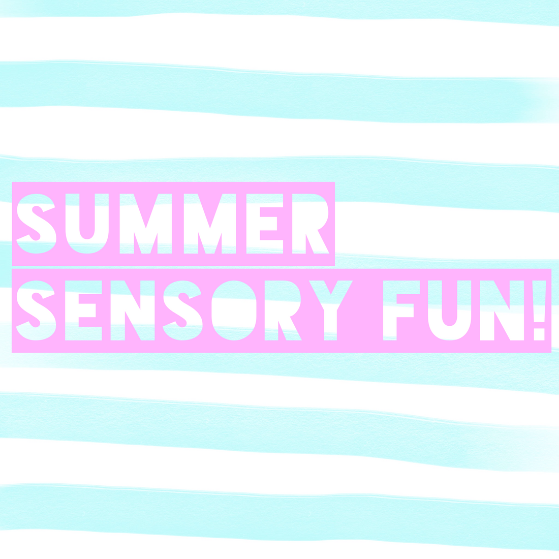 Summer Is A Breeze With Sensory Activities!